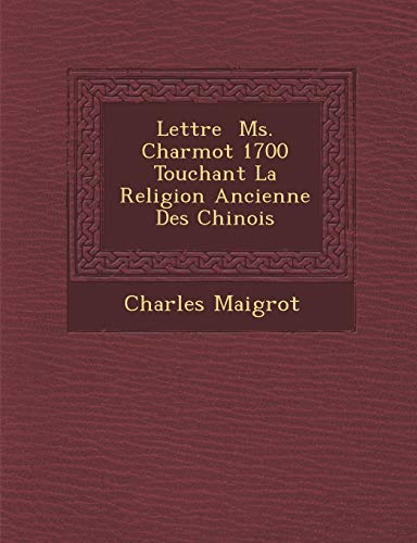 Stock image for Lettre Ms. Charmot 1700 Touchant La Religion Ancienne Des Chinois (French Edition) for sale by Lucky's Textbooks