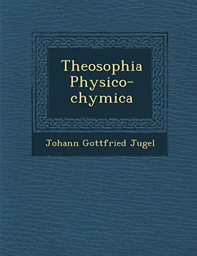 Imagen de archivo de Theosophia Physico-Chymica (English and German Edition) a la venta por Lucky's Textbooks