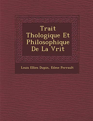 9781286874462: Trait Th Ologique Et Philosophique de La V Rit