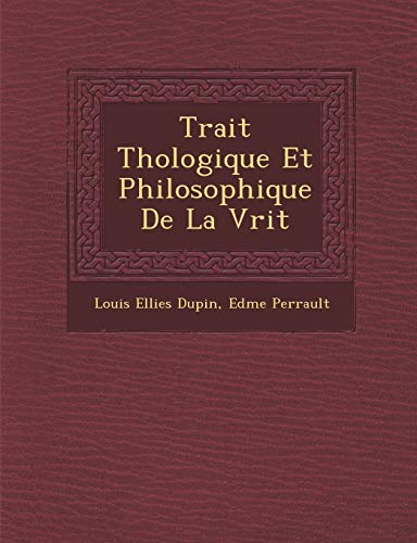 9781286874462: Trait Thologique Et Philosophique De La Vrit