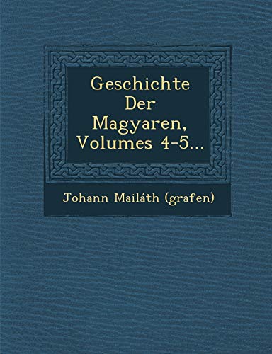 Imagen de archivo de Geschichte Der Magyaren, Volumes 4-5. a la venta por Lucky's Textbooks