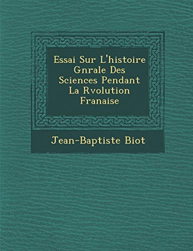 9781286876053: Essai Sur L'histoire Gnrale Des Sciences Pendant La Rvolution Franaise