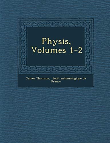 Physis, Volumes 1-2 (9781286876701) by Thomson Gen, James