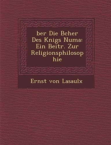 Stock image for ber Die Bcher Des Knigs Numa: Ein Beitr. Zur Religionsphilosophie for sale by Lucky's Textbooks