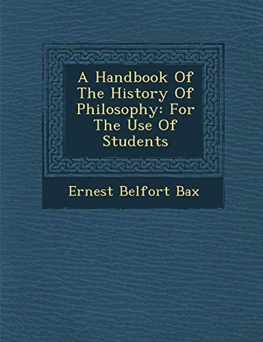 A Handbook of the History of Philosophy: For the Use of Students (9781286880074) by Bax, Ernest Belfort