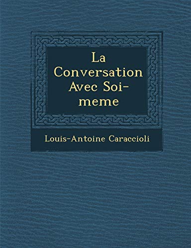 La Conversation Avec Soi-meme (9781286881729) by Caraccioli, Louis-Antoine