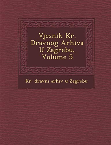 Imagen de archivo de Vjesnik Kr Dr Avnog Arhiva U Zagrebu, Volume 5 a la venta por PBShop.store US