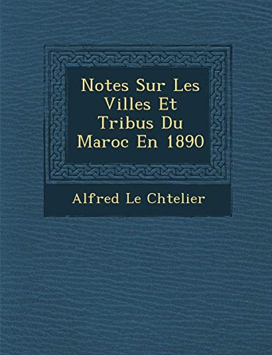 Beispielbild fr Notes Sur Les Villes Et Tribus Du Maroc En 1890 zum Verkauf von Buchpark