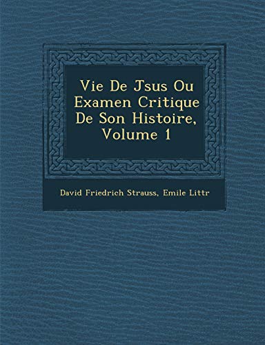 Stock image for Vie De Jsus Ou Examen Critique De Son Histoire, Volume 1 (French Edition) for sale by Lucky's Textbooks