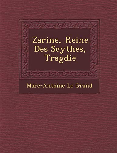 9781286950050: Zarine, Reine Des Scythes, Tragdie