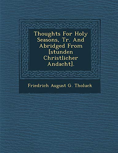 Imagen de archivo de Thoughts for Holy Seasons, Tr and Abridged from Stunden Christlicher Andacht a la venta por PBShop.store US