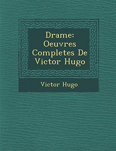 Drame: Oeuvres Completes de Victor Hugo (French Edition) (9781286956489) by Hugo, Victor