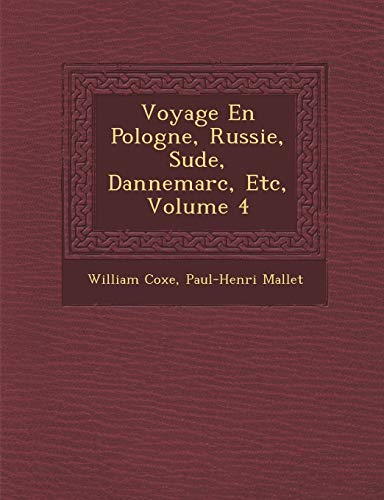 Stock image for Voyage En Pologne, Russie, Su de, Dannemarc, Etc, Volume 4 (French Edition) for sale by Lucky's Textbooks