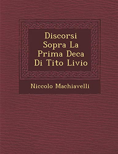 9781286958698: Discorsi Sopra La Prima Deca Di Tito Livio (Italian Edition)