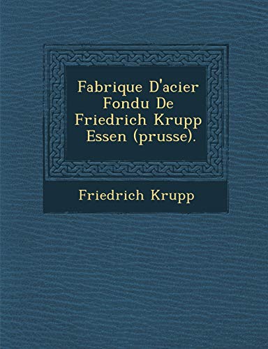 Beispielbild fr Fabrique D'acier Fondu De Friedrich Krupp &#65533; Essen (prusse). zum Verkauf von Buchpark