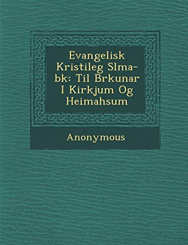 9781286960202: Evangelisk Kristileg S Lma-B K: Til Br Kunar I Kirkjum Og Heimah Sum (Icelandic Edition)