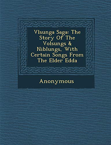 Stock image for V Lsunga Saga: The Story of the Volsungs Niblungs, with Certain Songs from the Elder Edda for sale by Ebooksweb