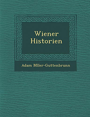 Wiener Historien (English and German Edition) (9781286962787) by M Ller-Guttenbrunn, Adam