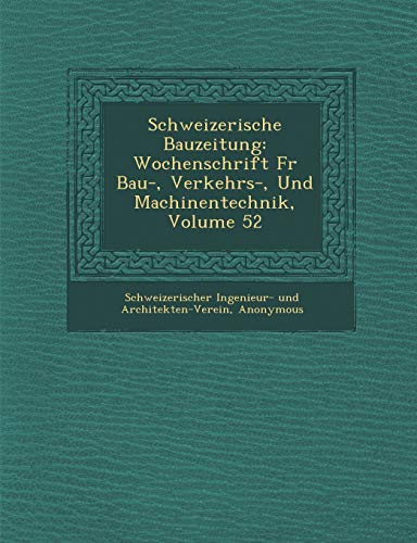 Stock image for Schweizerische Bauzeitung: Wochenschrift F R Bau-, Verkehrs-, Und Machinentechnik, Volume 52 for sale by Reuseabook
