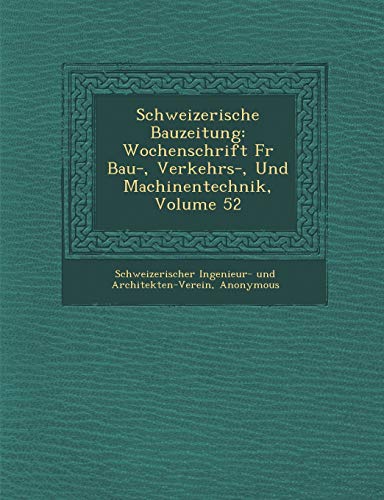 Stock image for Schweizerische Bauzeitung Wochenschrift Fur Bau, Verkehrs, Und Machinentechnik, Volume 52 for sale by PBShop.store US