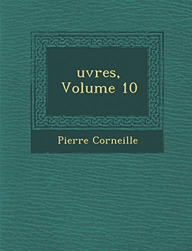 uvres, Volume 10 (French Edition) (9781286964699) by Corneille, Pierre
