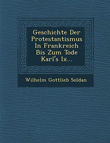 9781286964835: Geschichte Der Protestantismus In Frankreich Bis Zum Tode Karl's Ix...