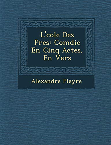 Beispielbild fr L' Cole Des P Res: Com Die En Cinq Actes, En Vers (French Edition) zum Verkauf von Lucky's Textbooks