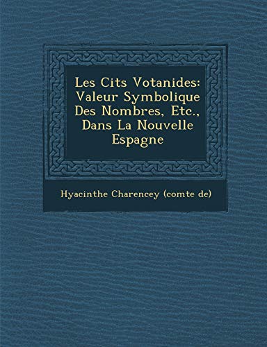 Beispielbild fr Les Cit S Votanides Valeur Symbolique Des Nombres, Etc, Dans La Nouvelle Espagne zum Verkauf von PBShop.store US