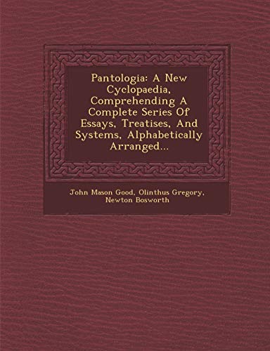 9781286971345: Pantologia: A New Cyclopaedia, Comprehending A Complete Series Of Essays, Treatises, And Systems, Alphabetically Arranged...