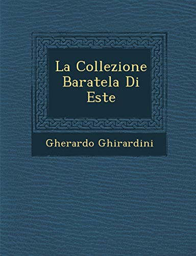 Beispielbild fr La Collezione Baratela Di Este (English and Italian Edition) zum Verkauf von Lucky's Textbooks