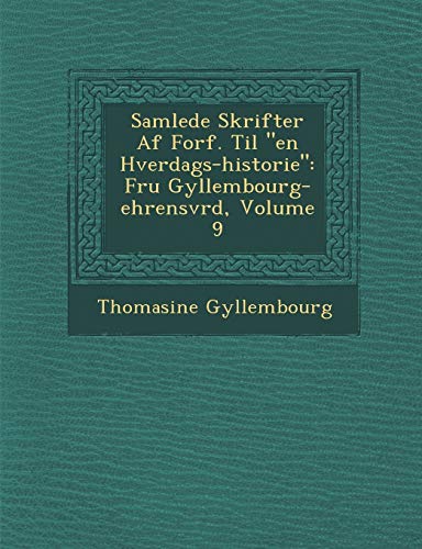 Stock image for Samlede Skrifter AF Forf. Til "En Hverdags-Historie": Fru Gyllembourg-Ehrensv Rd, Volume 9 (Danish and English Edition) for sale by Lucky's Textbooks