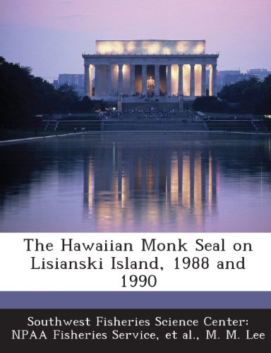 The Hawaiian Monk Seal on Lisianski Island, 1988 and 1990 (9781287014805) by Lee, M. M.; Et Al