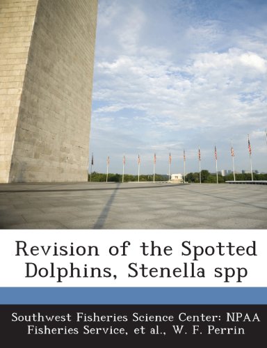 Revision of the Spotted Dolphins, Stenella Spp (9781287032229) by Perrin, W. F.