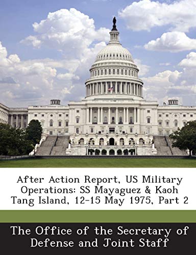 9781287044666: After Action Report, Us Military Operations: SS Mayaguez & Kaoh Tang Island, 12-15 May 1975, Part 2