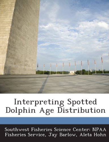 Interpreting Spotted Dolphin Age Distribution (9781287045151) by Barlow, Jay; Hohn, Aleta