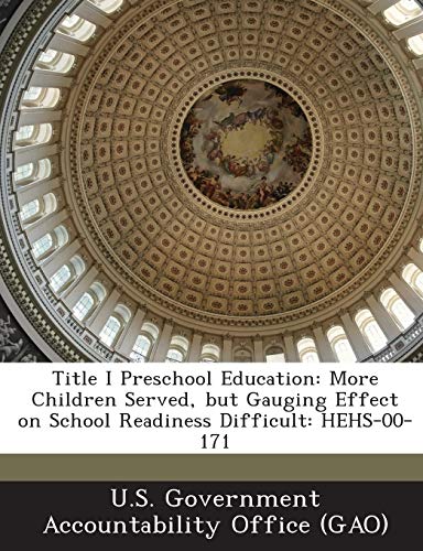 Imagen de archivo de Title I Preschool Education: More Children Served, But Gauging Effect on School Readiness Difficult: Hehs-00-171 a la venta por Lucky's Textbooks