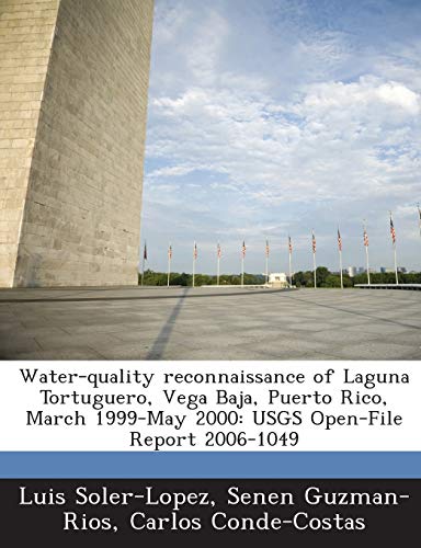 9781287190042: Water-quality reconnaissance of Laguna Tortuguero, Vega Baja, Puerto Rico, March 1999-May 2000: USGS Open-File Report 2006-1049