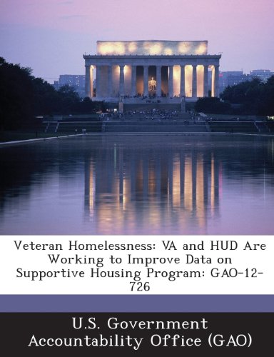9781287201533: Veteran Homelessness: Va and HUD Are Working to Improve Data on Supportive Housing Program: Gao-12-726