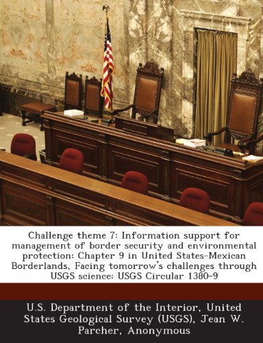 Challenge Theme 7: Information Support for Management of Border Security and Environmental Protection: Chapter 9 in United States-Mexican (9781287201557) by Parcher, Jean W.; Page, William R.