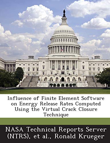 Stock image for Influence of Finite Element Software on Energy Release Rates Computed Using the Virtual Crack Closure Technique for sale by Lucky's Textbooks