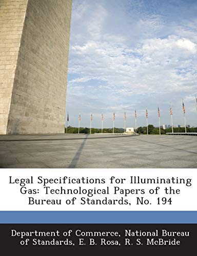 Stock image for Legal Specifications for Illuminating Gas: Technological Papers of the Bureau of Standards, No. 194 for sale by Lucky's Textbooks