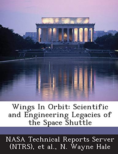 9781287261902: Wings In Orbit: Scientific and Engineering Legacies of the Space Shuttle