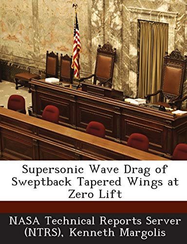 9781287268451: Supersonic Wave Drag of Sweptback Tapered Wings at Zero Lift