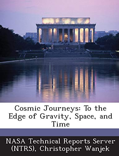 Stock image for Cosmic Journeys: To the Edge of Gravity, Space, and Time for sale by Lucky's Textbooks