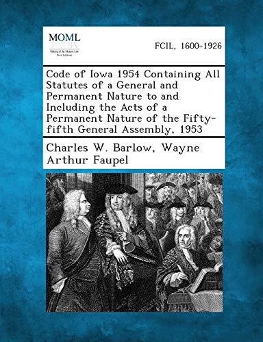 Stock image for Code of Iowa 1954 Containing All Statutes of a General and Permanent Nature to and Including the Acts of a Permanent Nature of the Fifty-fifth General Assembly, 1953 for sale by Lucky's Textbooks