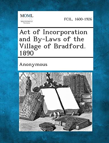 Stock image for Act of Incorporation and ByLaws of the Village of Bradford 1890 for sale by PBShop.store US