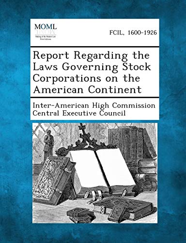 Stock image for Report Regarding the Laws Governing Stock Corporations on the American Continent for sale by PBShop.store US