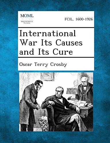 Imagen de archivo de International War Its Causes and Its Cure a la venta por Lucky's Textbooks