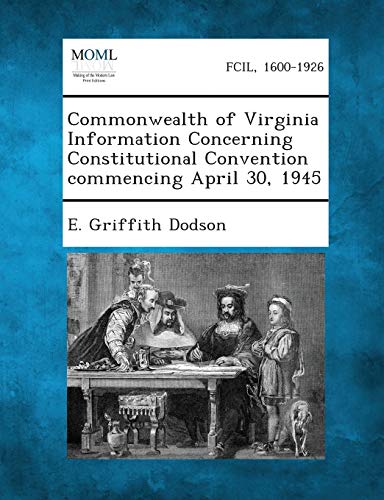 Stock image for Commonwealth of Virginia Information Concerning Constitutional Convention Commencing April 30, 1945 for sale by Ebooksweb