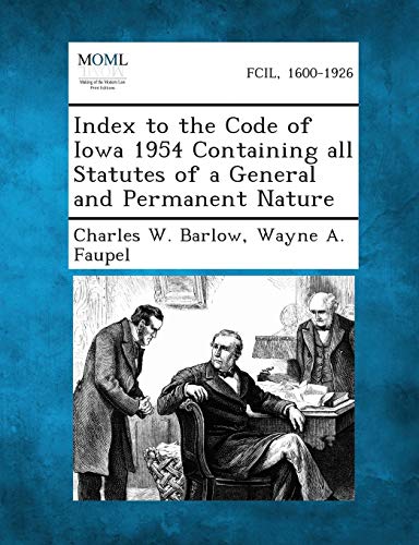 Stock image for Index to the Code of Iowa 1954 Containing All Statutes of a General and Permanent Nature for sale by Lucky's Textbooks